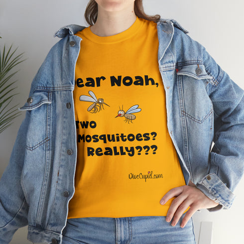 "Dear Noah Two Mosquitoes? Really???" Relaxed Fit T-shirt